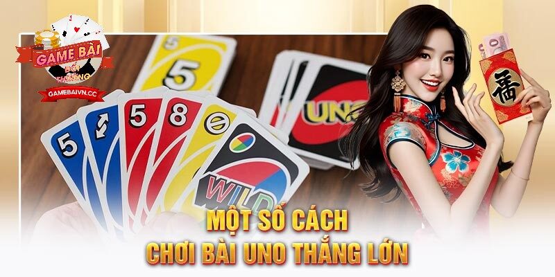 Một số cách chơi bài  thắng lớn